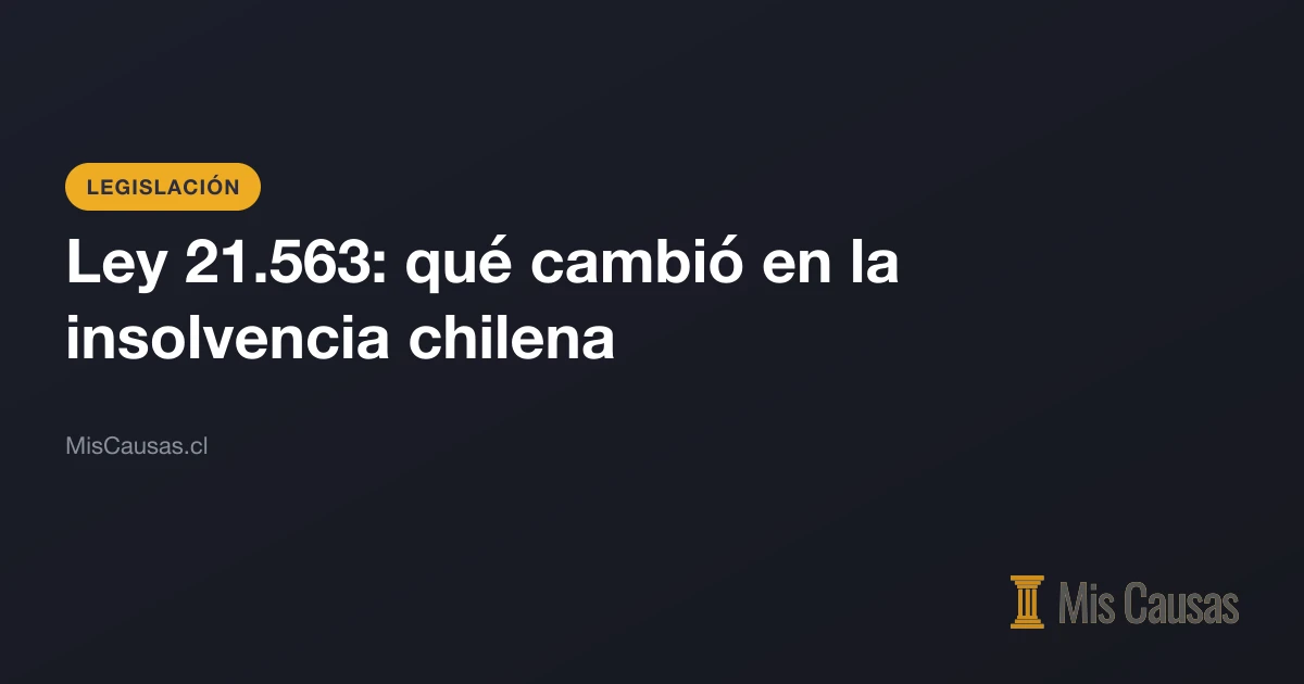 Tarjeta de MisCausas.cl con el título «Ley 21.563: qué cambió en la insolvencia chilena» sobre fondo azul oscuro