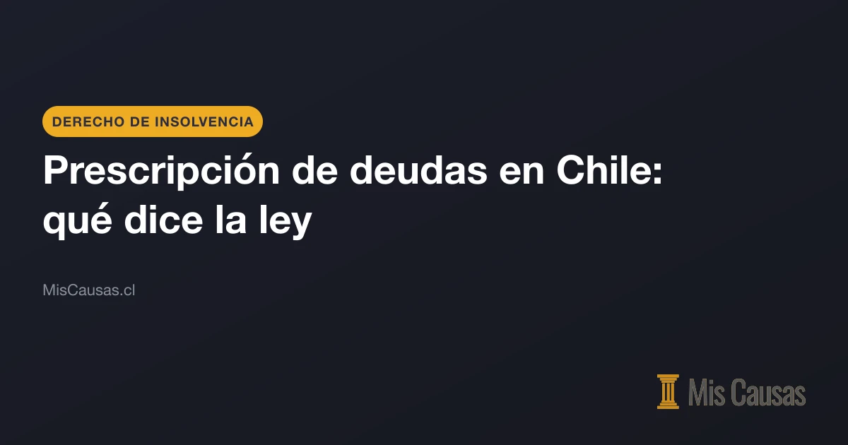 Tarjeta de MisCausas.cl con el título «Prescripción de deudas en Chile: qué dice la ley» sobre fondo azul oscuro